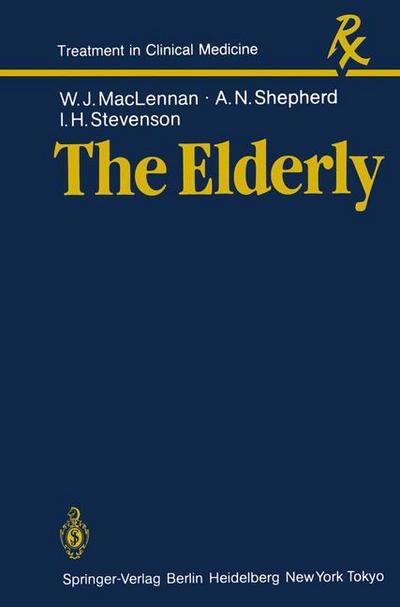 Cover for William J. Maclennan · The Elderly - Treatment in Clinical Medicine (Paperback Book) [Softcover Reprint of the Original 1st Ed. 1984 edition] (1984)