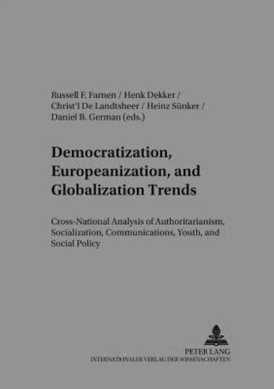 Cover for Democratization, Europeanization, and Globalization Trends: Cross-national Analysis of Authoritarianism, Socialization, Communications, Youth, and Social Policy - Arbeit - Technik - Organisation - Soziales / Work - Technology - Organization - Society (Paperback Book) (2005)
