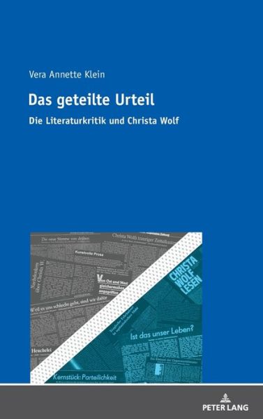 Cover for Vera Annette Klein · Das geteilte Urteil; Die Literaturkritik und Christa Wolf (Hardcover Book) (2018)