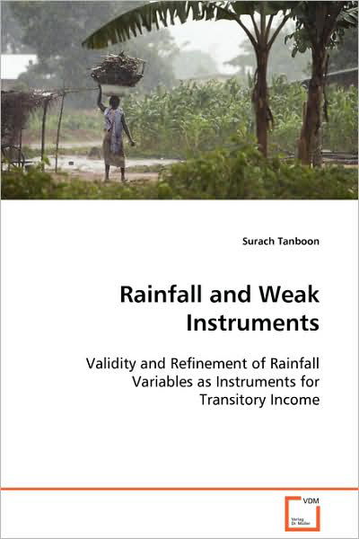 Rainfall and Weak Instruments - Surach Tanboon - Books - VDM Verlag Dr. Mueller e.K. - 9783639050363 - November 6, 2008