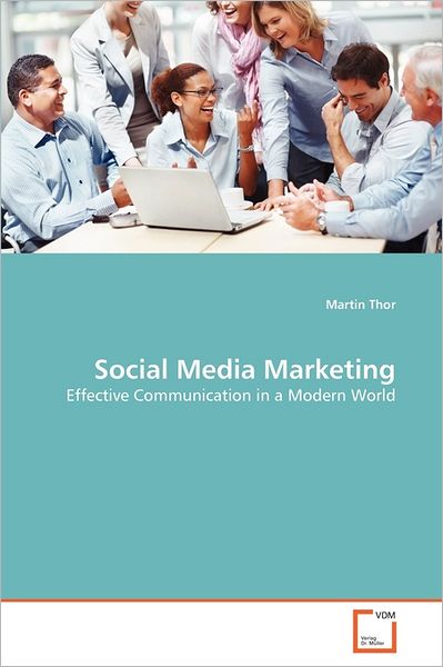 Cover for Martin Thor · Social Media Marketing: Effective Communication in a Modern World (Paperback Bog) (2011)