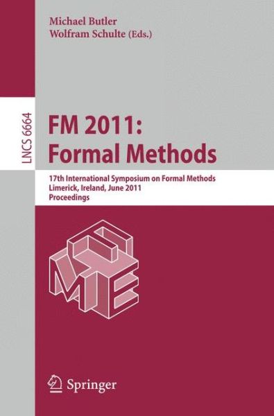 Cover for Michael Butler · FM 2011: Formal Methods: 17th International Symposium on Formal Methods, Limerick, Ireland, June 20-24, 2011, Proceedings - Programming and Software Engineering (Paperback Book) (2011)