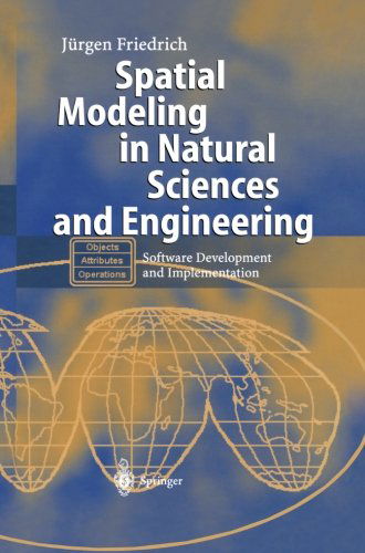 Cover for Jurgen Friedrich · Spatial Modeling in Natural Sciences and Engineering: Software Development and Implementation (Paperback Book) [Softcover reprint of the original 1st ed. 2004 edition] (2012)