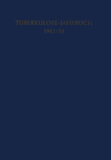 Tuberkulose-Jahrbuch 1952/53 - Tuberkulose-Jahrbuch - H C Ickert - Bücher - Springer-Verlag Berlin and Heidelberg Gm - 9783642946363 - 16. Februar 2012