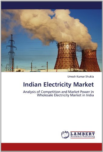 Cover for Umesh Kumar Shukla · Indian Electricity Market: Analysis of Competition and Market Power in Wholesale Electricity Market in India (Paperback Book) (2012)