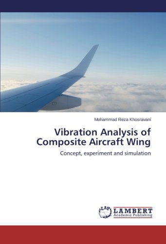 Cover for Mohammad Reza Khosravani · Vibration Analysis of Composite Aircraft Wing: Concept, Experiment and Simulation (Paperback Book) (2014)