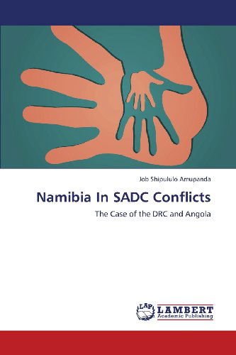 Cover for Job Shipululo Amupanda · Namibia in Sadc Conflicts: the Case of the Drc and Angola (Paperback Bog) (2013)