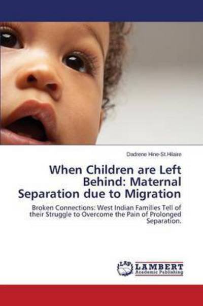 Cover for Hine-st Hilaire Dadrene · When Children Are Left Behind: Maternal Separation Due to Migration (Paperback Book) (2015)
