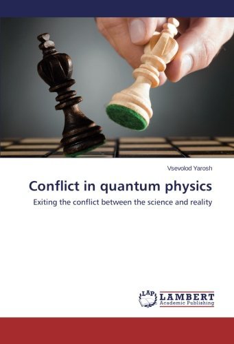 Cover for Vsevolod Yarosh · Conflict in Quantum Physics: Exiting the Conflict Between the Science and Reality (Paperback Book) (2014)