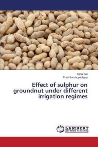 Effect of sulphur on groundnut und - Giri - Books -  - 9783659780363 - October 2, 2015