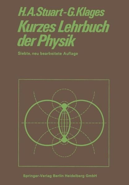 Cover for Herbert Arthur Stuart · Kurzes Lehrbuch Der Physik (Paperback Book) [7th 7. Aufl. 1970. Softcover Reprint of the Origin edition] (1970)