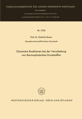 Cover for Dietrich Braun · Chemische Reaktionen Bei Der Verarbeitung Von Thermoplastischen Kunststoffen - Forschungsberichte Des Landes Nordrhein-Westfalen (Paperback Book) [1967 edition] (1967)