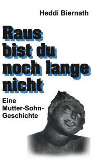 Cover for Heddi Biernath · Raus Bist Du Noch Lange Nicht (Hardcover bog) (2015)