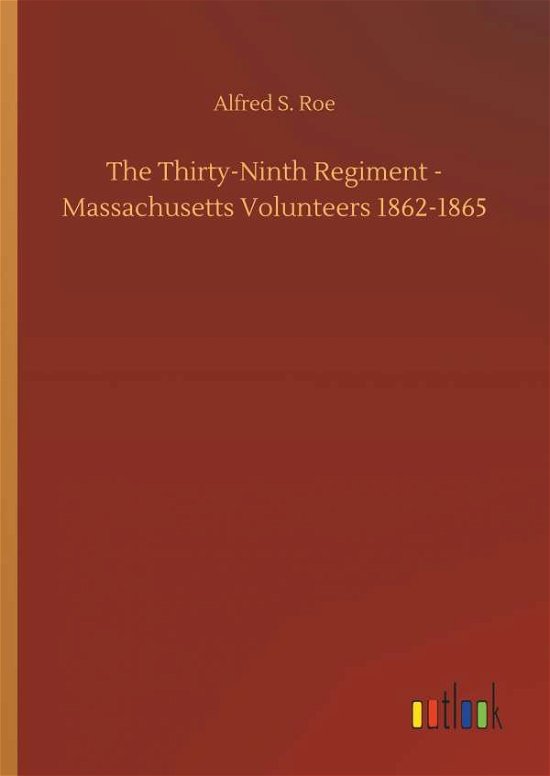 Cover for Roe · The Thirty-Ninth Regiment - Massach (Bok) (2018)