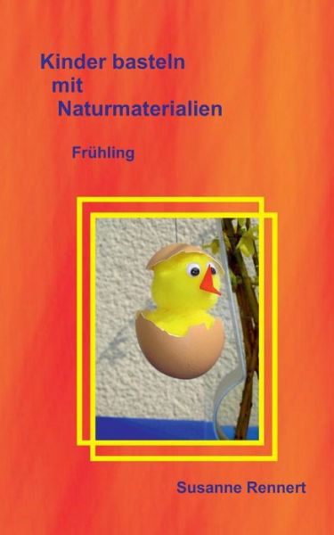 Cover for Susanne Rennert · Kinder Basteln Mit Naturmaterialien (Paperback Book) [German edition] (2015)