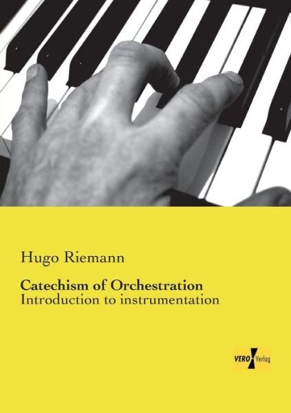Cover for Hugo Riemann · Catechism of Orchestration: Introduction to instrumentation (Taschenbuch) (2019)