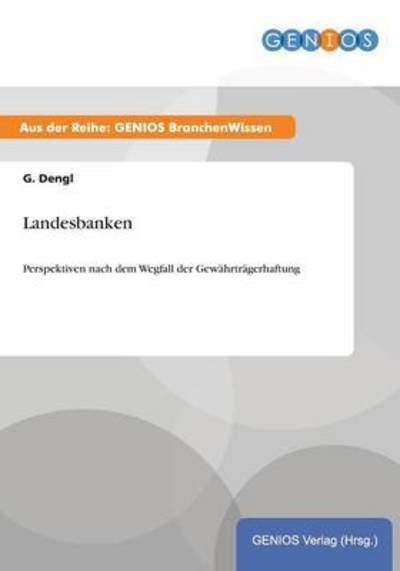 Cover for G Dengl · Landesbanken: Perspektiven nach dem Wegfall der Gewahrtragerhaftung (Paperback Book) (2015)
