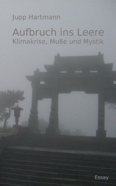 Cover for Jupp Hartmann · Aufbruch ins Leere: Klimakrise, Musse und Mystik (Paperback Book) (2020)
