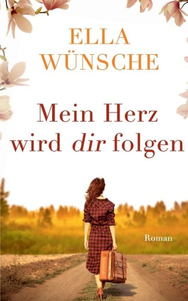 Cover for Ella Wunsche · Mein Herz wird dir folgen (Paperback Book) (2020)
