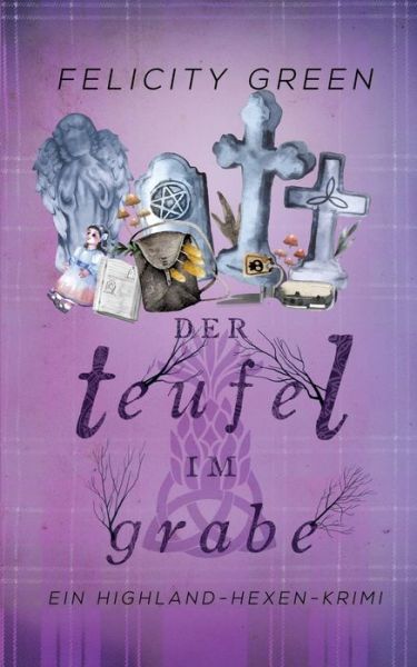 Cover for Felicity Green · Der Teufel im Grabe: Ein Highland-Hexen-Krimi (Paperback Book) (2020)
