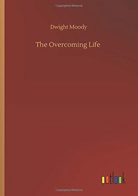 Cover for Dwight Moody · The Overcoming Life (Pocketbok) (2020)