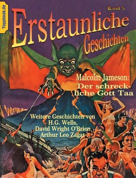 Cover for H G Wells · Der schreckliche Gott Taa: und Die Pilzvergiftung, Satan geht zum Angriff uber, Jenseits des Zeittors (Paperback Bog) (2020)