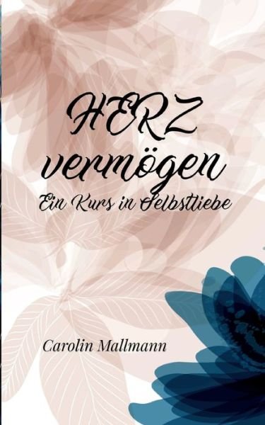 Cover for Carolin Mallmann · HERZvermoegen (Pocketbok) (2021)