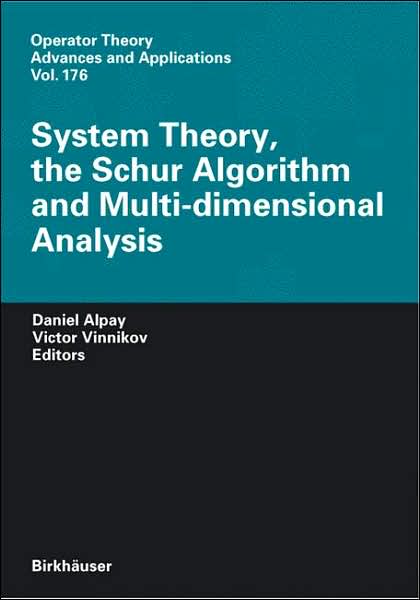 Cover for Daniel Alpay · System Theory, the Schur Algorithm and Multidimensional Analysis - Operator Theory: Advances and Applications (Gebundenes Buch) [2007 edition] (2007)