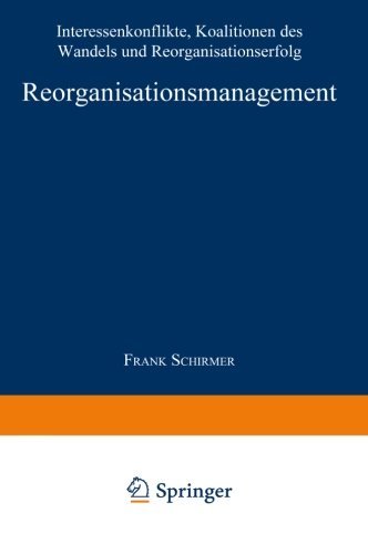 Cover for Frank Schirmer · Reorganisationsmanagement: Interessenkonflikte, Koalitionen Des Wandels Und Reorganisationserfolg - Neue Betriebswirtschaftliche Forschung (Nbf) (Pocketbok) [2000 edition] (2000)