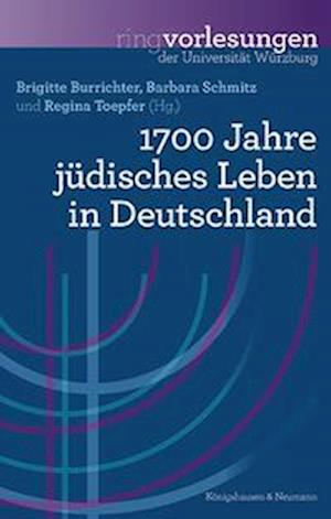 Cover for Regina Toepfer · 1700 Jahre jüdisches Leben in Deutschland (Ringvorlesungen der Universität Würzburg) (Book) (2024)