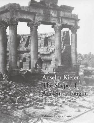 Cover for Anselm Kiefer · Kiefer:the Shape Of Ancient Thought (Book)