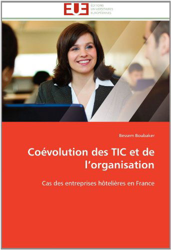Cover for Bessem Boubaker · Coévolution Des Tic et De L'organisation: Cas Des Entreprises Hôtelières en France (Paperback Book) [French edition] (2018)