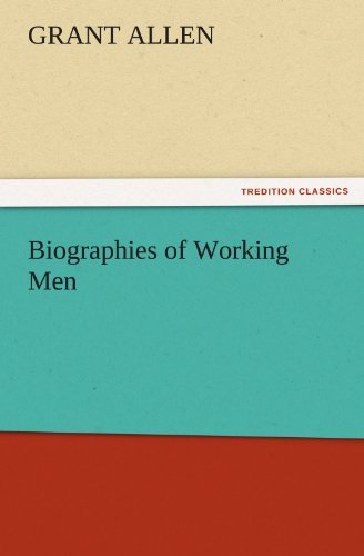 Cover for Grant Allen · Biographies of Working men (Tredition Classics) (Pocketbok) (2011)