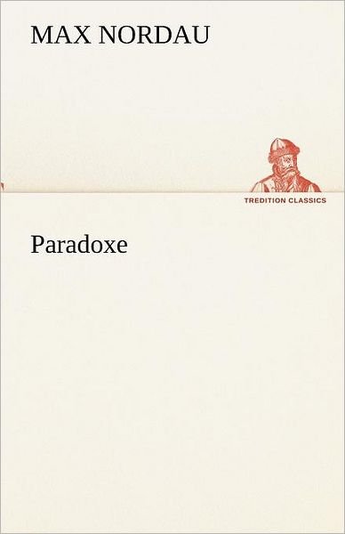Cover for Max Nordau · Paradoxe (Tredition Classics) (German Edition) (Pocketbok) [German edition] (2012)