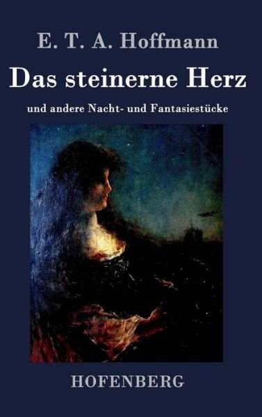 Cover for E T a Hoffmann · Das Steinerne Herz (Hardcover Book) (2015)
