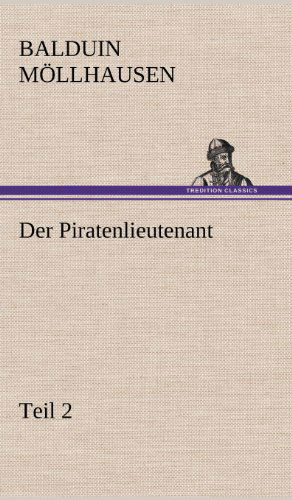 Cover for Balduin Mollhausen · Der Piratenlieutenant - Teil 2 (Hardcover Book) [German edition] (2012)