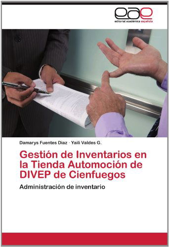 Cover for Yaili Valdes  G. · Gestión De Inventarios en La Tienda Automoción De Divep De Cienfuegos: Administración De Inventario (Paperback Bog) [Spanish edition] (2012)