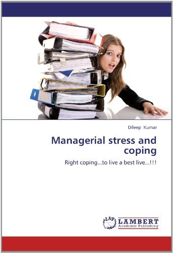 Cover for Dileep Kumar · Managerial Stress and Coping: Right Coping...to Live a Best Live...!!! (Paperback Book) (2012)