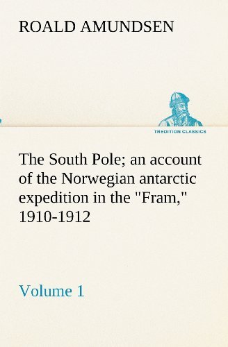 Cover for Roald Amundsen · The South Pole; an Account of the Norwegian Antarctic Expedition in the &quot;Fram,&quot; 1910-1912  -  Volume 1 (Tredition Classics) (Paperback Bog) (2012)