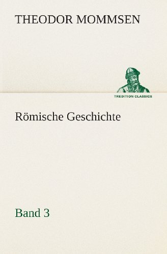 Cover for Theodor Mommsen · Römische Geschichte  -  Band 3 (Tredition Classics) (German Edition) (Taschenbuch) [German edition] (2013)
