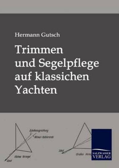 Cover for Hermann Gutsch · Trimmen und Segelpflege auf klassichen Yachten (Paperback Book) [German edition] (2009)