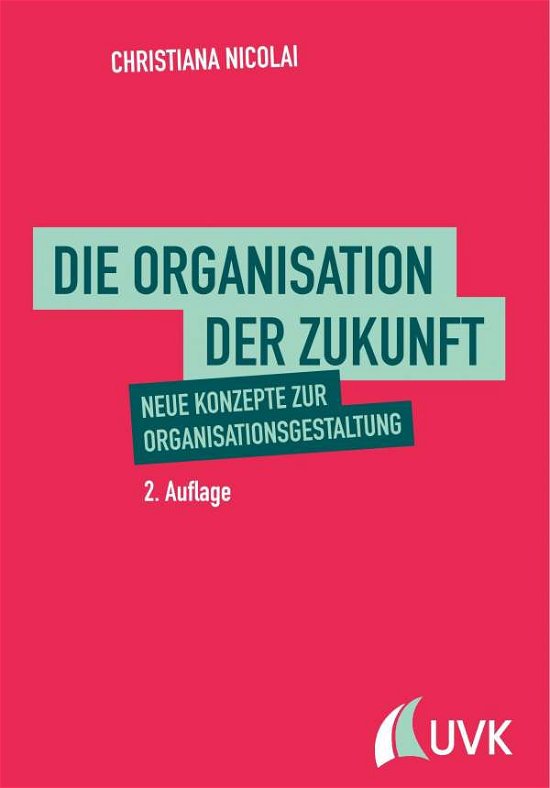 Cover for Nicolai · Die Organisation der Zukunft (Buch)