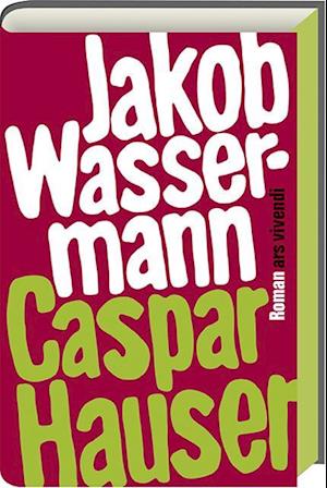 Cover for Jakob Wassermann · Caspar Hauser oder die Trägheit des Herzens (Hardcover Book) (2016)