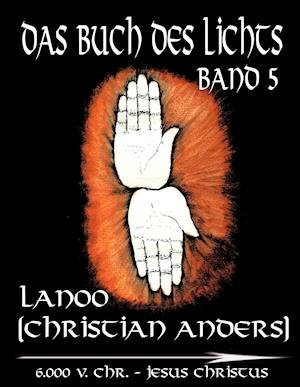 Cover for Christian Anders · Das Buch des Lichts - Band 5 (Hardcover Book) (2018)