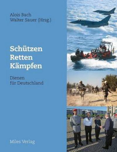 Cover for Alois Bach · Schutzen, retten, kampfen - Dienen fur Deutschland (Taschenbuch) (2016)