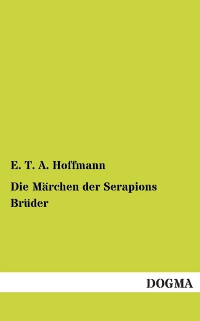 Cover for E. T. A. Hoffmann · Die Marchen Der Serapions Bruder (Paperback Book) [German edition] (2013)