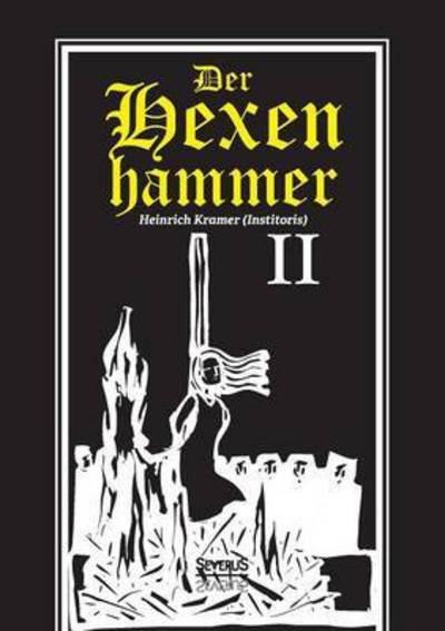 Cover for Heinrich Kramer · Der Hexenhammer: Malleus Maleficarum. Zweiter Teil (Paperback Bog) (2019)