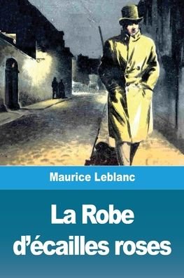 Cover for Maurice Leblanc · La Robe d'ecailles roses (Paperback Book) (2020)