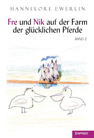 Cover for Hannelore Ewerlin · Fre und Nik auf der Farm der glücklichen Pferde (Book) (2024)