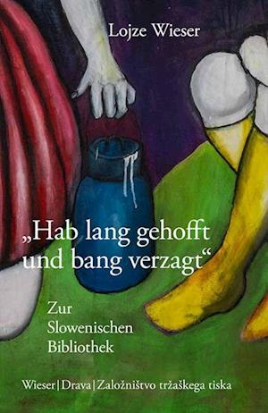 Cover for Lojze Wieser · Hab Lang Gehofft Und Bang Verzagt (Book)